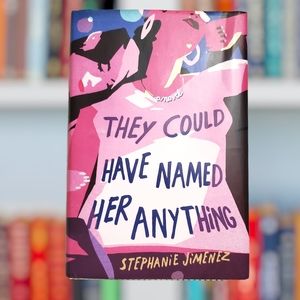 They Could Have Named Her Anything, Hardcover by Jimenez, Stephanie,